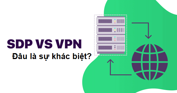 VPN so với SDP